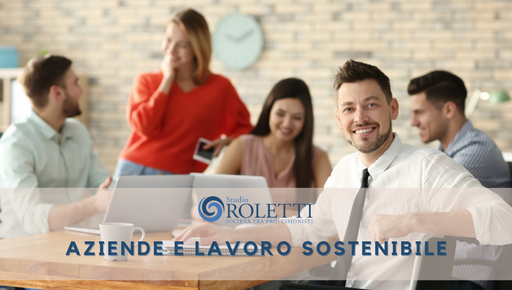 Aziende e lavoro sostenibile: un vantaggio competitivo per tutti