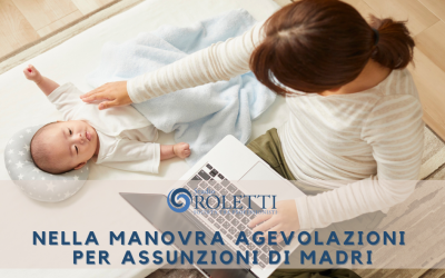 Nella Manovra agevolazioni per chi assume le madri